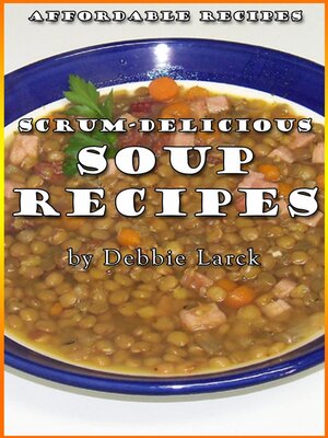 cover image of Scrum-Delicious Soup Recipes